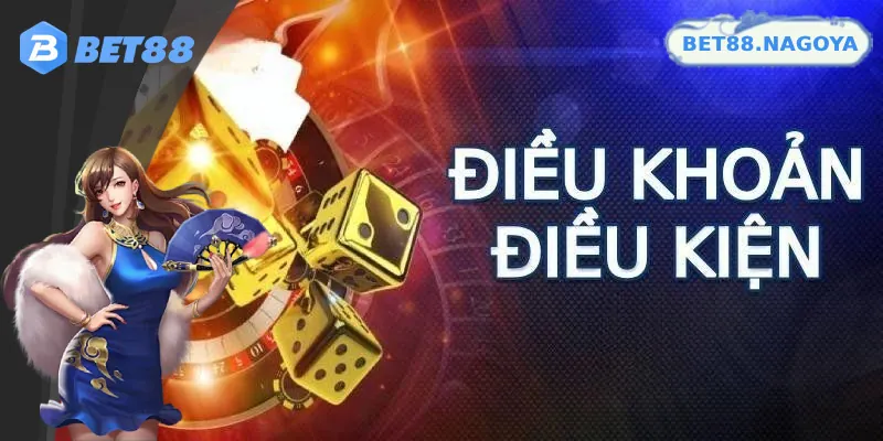 Các quy định cơ bản trong điều khoản điều kiện Bet88